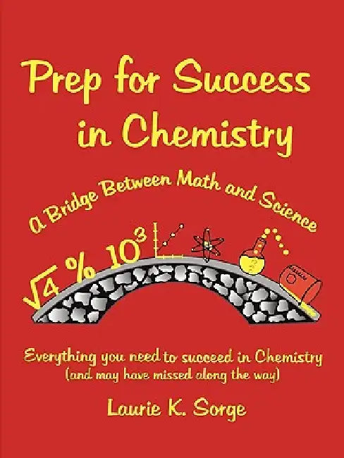 Prep for Success in Chemistry, A Bridge Between Math and Science by Laurie Sorge