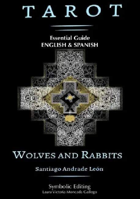 Tarot Wolves and Rabbits: The Essential Guide by Santiago Andrade León, Laura Victoria Moncada, Jelena Rimanic