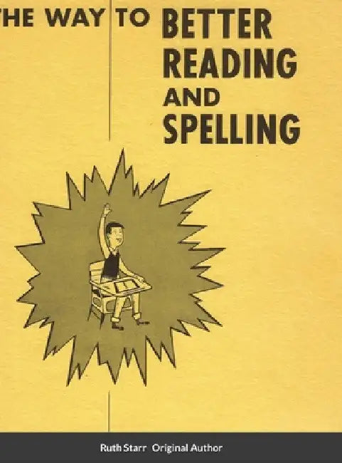 The Way to Better Reading and Spelling by Ruth Starr