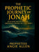 The Prophetic Journey of Jonah: A Complete Prophetic Devotional on Jonah (Chapters 1-4) by Angie Allen