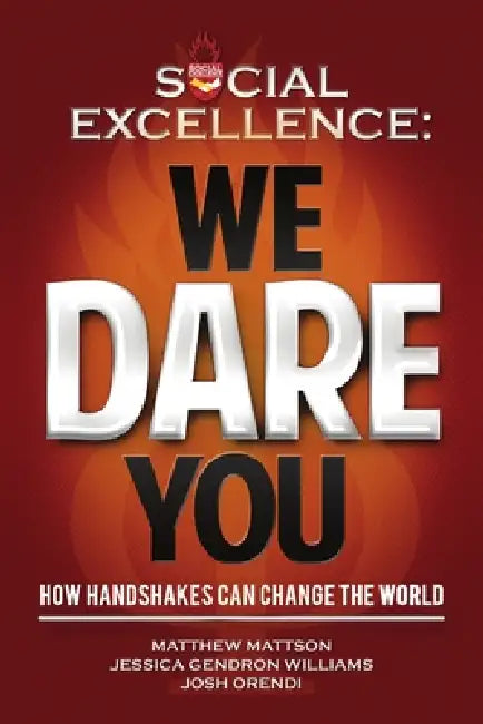 Social Excellence: We Dare You by Matthew Mattson, Josh Orendi, Jessica Gendron Williams