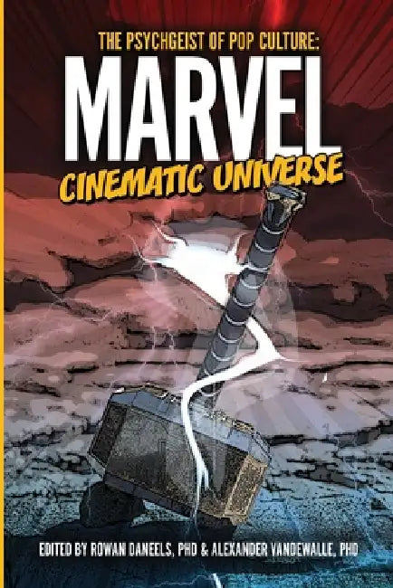 The Psychgeist of Pop Culture: Marvel Cinematic Universe by Rowan Daneels, Alexander Vandewalle