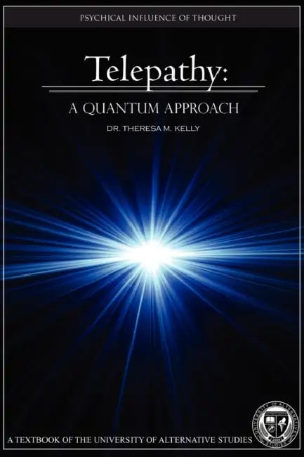 Telepathy: A Quantum Approach by Theresa M. Kelly