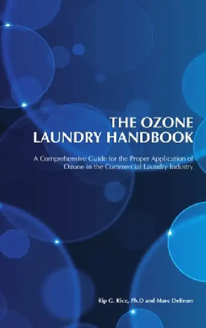 The Ozone Laundry Handbook by Rip G. Rice, Marc Debrum