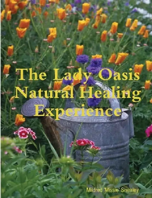 The Lady Oasis Healing Experience by Mildred 'Missie' Shealey