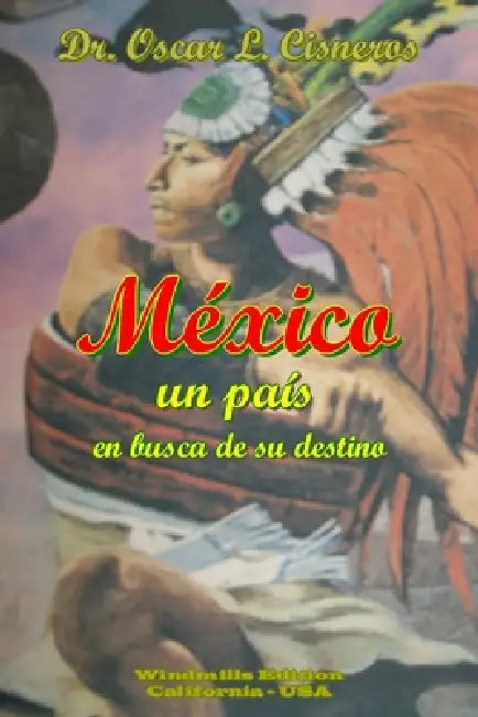 México un país en busca de su destino by Oscar L. Cisneros