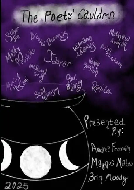 The Poets' Cauldron 2025 Anthology by Andrea Freeman, Magnus Mateo, Brin Moody