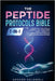 The Peptide Protocols Bible (7-in-1): Unlock Fat Loss, Muscle Growth, Anti-Aging, Brain Power, Longevity & Injury-Free Performance with Cutting-Edge P by Archer Caldwell