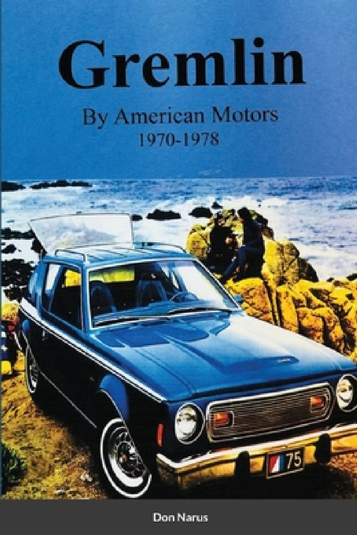 Gremlin by American Motors 1970-1978 by Don Narus