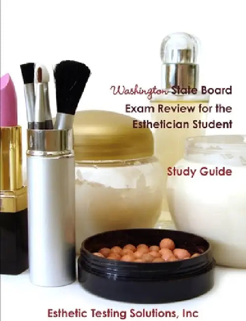 Washington State Board Exam Review for the Esthetician Student by Inc Esthetic Testing Solutions