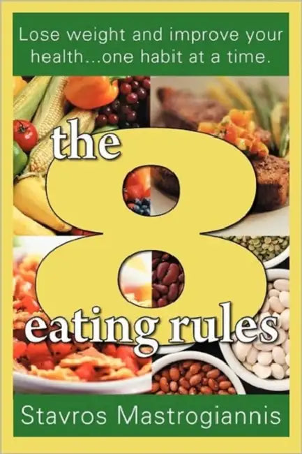 The 8 Eating Rules by Stavros Mastrogiannis