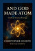 And God Made Atom: Defining God as Source Energy by Christopher Hignite, Cory Hignite