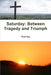 Saturday: Between Tragedy and Triumph by Paul Hay