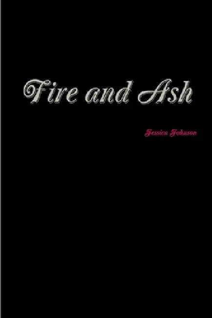Fire and Ash by Jessica Johnson