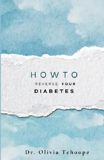 How to Reverse Type 2 Diabetes by Olivia Tchoupe