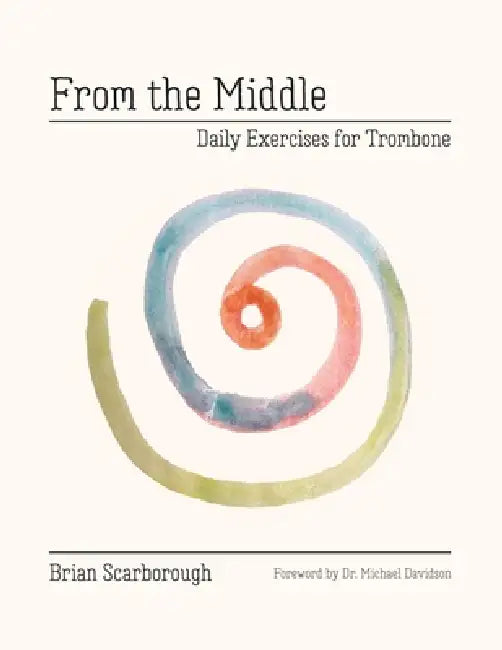 From The Middle: Daily Exercises for Trombone by Brian Scarborough, Michael Davidson