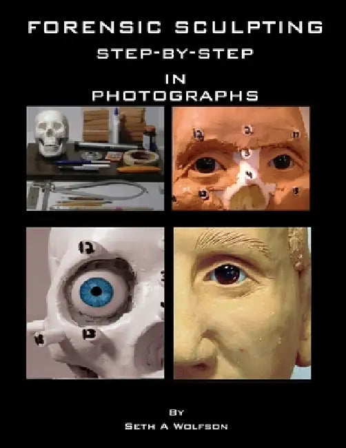 Forensic sculpting step by step in photographs by Seth Wolfson