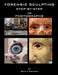 Forensic sculpting step by step in photographs by Seth Wolfson