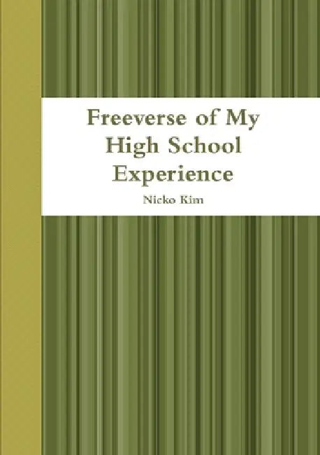 "Freeverse of My High School Experience" by Nicko A. Kim