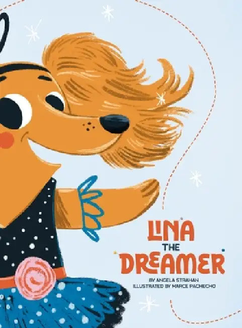 Lina the Dreamer by Angela Strahan, Marce Pachecho