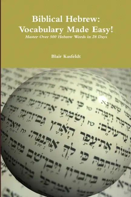 Biblical Hebrew: Vocabulary Made Easy! by Blair Kasfeldt