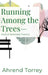 Running Among the Trees-: New & Selected Poems by Ahrend Torrey