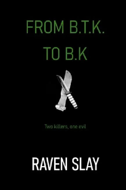 From B.T.K. to B.K. by Raven Slay