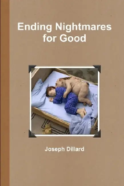 Ending Nightmares for Good by Joseph Dillard