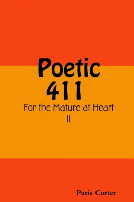 Poetic 411 For the Mature at Heart II by Paris Carter