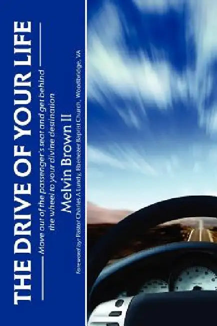 The Drive of Your Life by II Brown Melvin