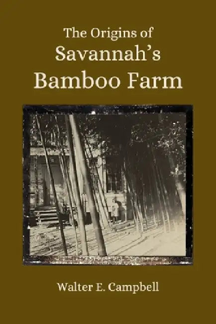 The Origins of Savannah's Bamboo Farm by Walter E. Campbell