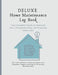 Deluxe Home Maintenance Log Book: Your Complete Guide to Home Care by Valerie Muszynski