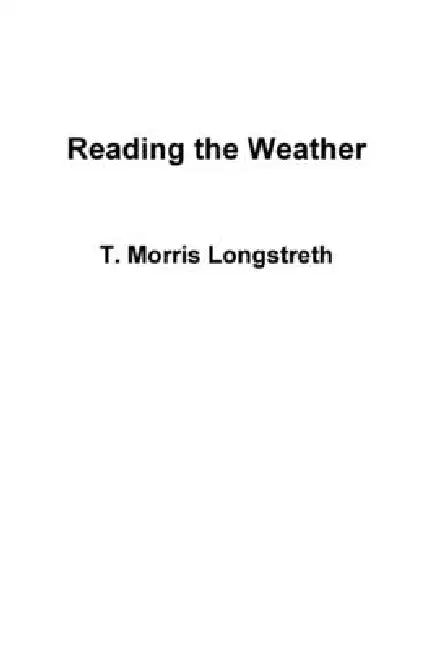 Reading the Weather by T. Morris Longstreth