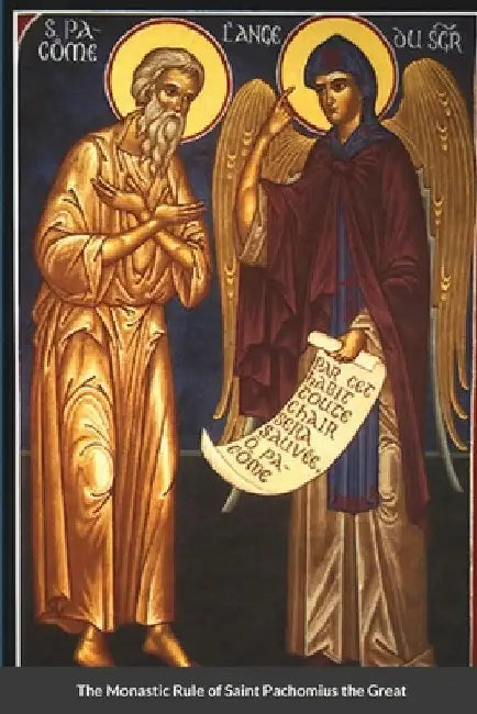The Monastic Rule of Saint Pachomius the Great by Nun Christina