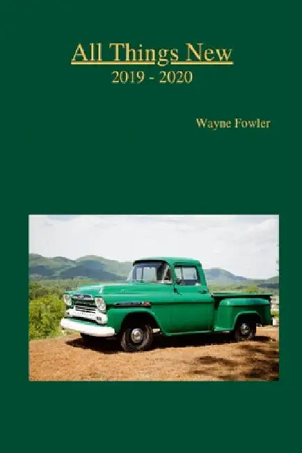 All Things New 2019 - 2020 by Wayne Fowler