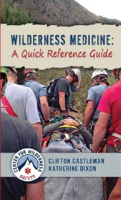 Wilderness Medicine: A Quick Reference Guide by Clifton Castleman