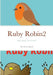Ruby Robin2: Ruby Makes New friends by Alecia Agard