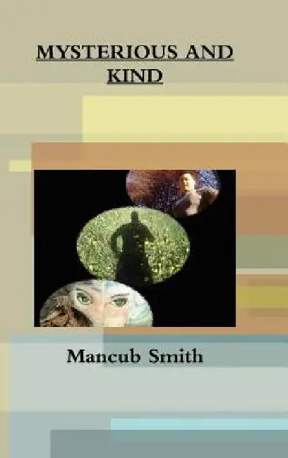 Mysterious and Kind by Mancub Smith
