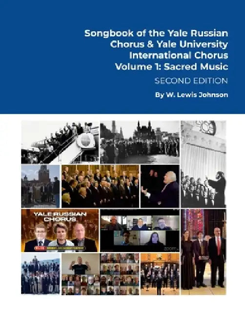 Songbook of the Yale Russian Chorus & the Yale International Chorus Volume 1: Sacred Music: Second Edition by W. Lewis Johnson