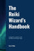The Reiki Wizard's Handbook: A Beginner's Guide to Self-Healing and Energy Magic by David Atlas
