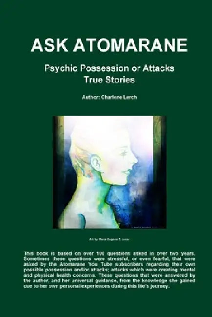 ASK ATOMARANE - Psychic Possession or Attacks - True Stories by Charlene Lerch