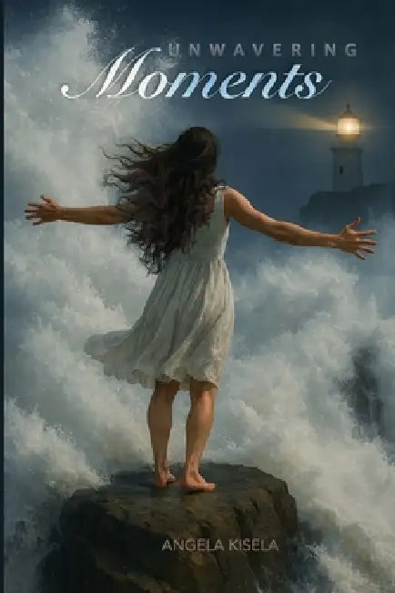 Unwavering Moments by Angela Kisela