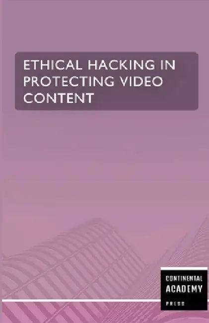 Ethical Hacking in Protecting Video Content by Continental Academy Press