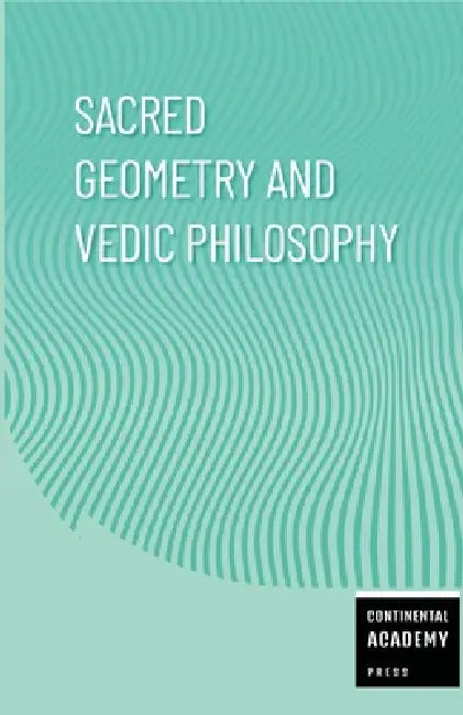 Sacred Geometry and Vedic Philosophy by Continental Academy Press