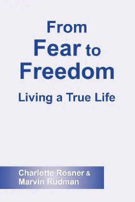 From Fear To Freedom by Charlotte Rosner, Marvin Rudman