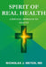 Spirit of Real Health: A Biblical Approach to Health by Nicholas Meyer