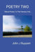 Poetry Two: Tribute Poetry To The Famous And... by John Ruppert