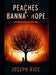 Peaches & Banana Hope by Joseph Rice