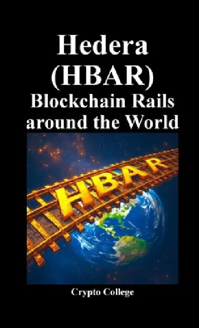Hedera (HBAR) Blockchain Rails around the World by Crypto College