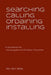 Searching Calling Ordaining Installing: A handbook for Congregational-Christian Churches by Don Bliss